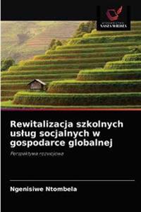 Rewitalizacja szkolnych uslug socjalnych w gospodarce globalnej
