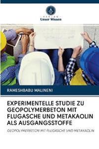 Experimentelle Studie Zu Geopolymerbeton Mit Flugasche Und Metakaolin ALS Ausgangsstoffe