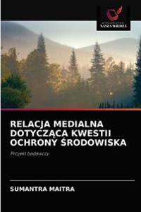 Relacja Medialna DotyczAca Kwestii Ochrony Srodowiska