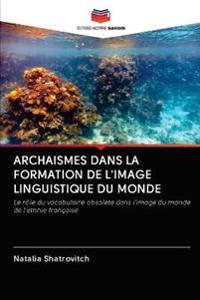 Archaismes Dans La Formation de l'Image Linguistique Du Monde