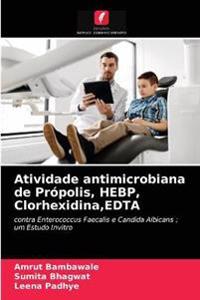 Atividade antimicrobiana de Própolis, HEBP, Clorhexidina, EDTA