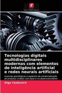 Tecnologias digitais multidisciplinares modernas com elementos de inteligência artificial e redes neurais artificiais