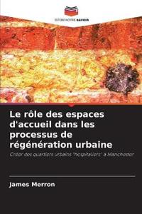 Le rôle des espaces d'accueil dans les processus de régénération urbaine