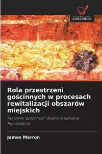 Rola przestrzeni gościnnych w procesach rewitalizacji obszarów miejskich