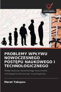 Problemy Wplywu Nowoczesnego PostEpu Naukowego I Technologicznego