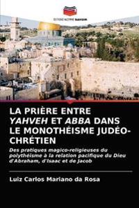 La Prière Entre Yahveh Et Abba Dans Le Monothéisme Judéo-Chrétien