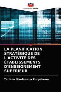 La Planification Stratégique de l'Activité Des Établissements d'Enseignement Supérieur