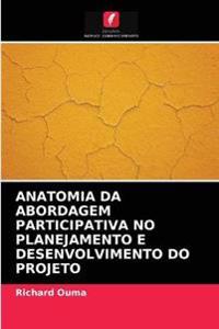 Anatomia Da Abordagem Participativa No Planejamento E Desenvolvimento Do Projeto