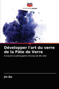 Développer l'art du verre de la Pâte de Verre