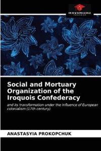 Social and Mortuary Organization of the Iroquois Confederacy