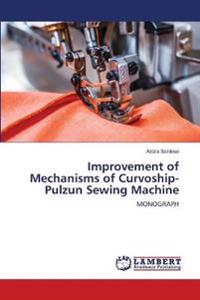 Improvement of Mechanisms of Curvoship-Pulzun Sewing Machine