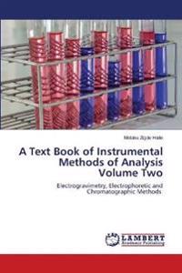 A Text Book of Instrumental Methods of Analysis Volume Two