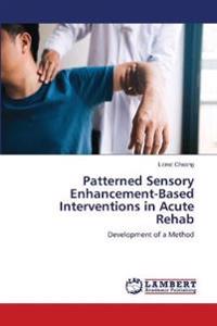 Patterned Sensory Enhancement-Based Interventions in Acute Rehab