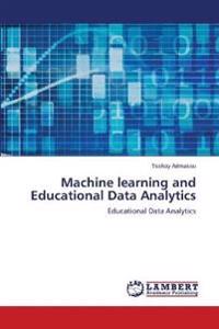 Machine learning and Educational Data Analytics