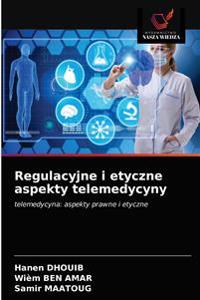 Regulacyjne i etyczne aspekty telemedycyny
