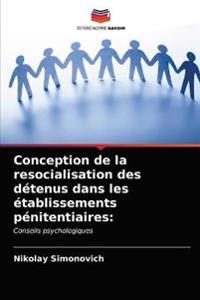 Conception de la resocialisation des détenus dans les établissements pénitentiaires