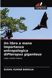 Un libro a mano Importanza antropologica diPteropus giganteus