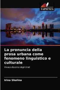 La pronuncia della prosa urbana come fenomeno linguistico e culturale