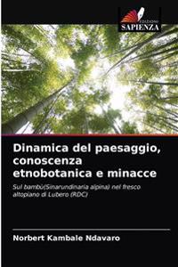 Dinamica del paesaggio, conoscenza etnobotanica e minacce