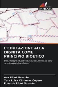 L'Educazione Alla Dignità Come Principio Bioetico
