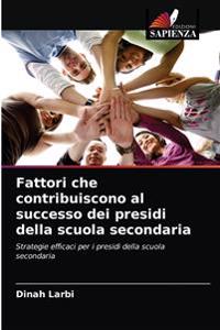 Fattori che contribuiscono al successo dei presidi della scuola secondaria