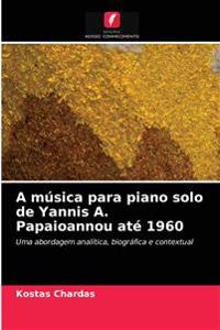 A música para piano solo de Yannis A. Papaioannou até 1960