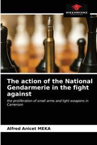 The action of the National Gendarmerie in the fight against