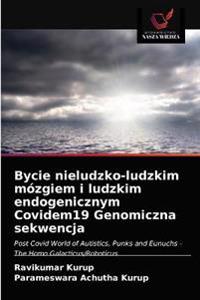 Bycie nieludzko-ludzkim mózgiem i ludzkim endogenicznym Covidem19 Genomiczna sekwencja
