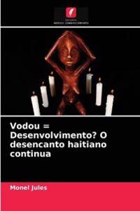 Vodou = Desenvolvimento? O desencanto haitiano continua