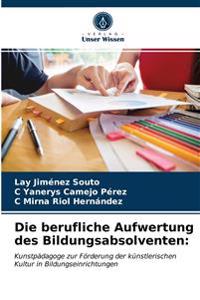 Die berufliche Aufwertung des Bildungsabsolventen