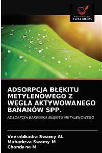 Adsorpcja BlĘkitu Metylenowego Z WĘgla Aktywowanego Bananów Spp.