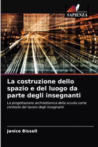 La costruzione dello spazio e del luogo da parte degli insegnanti