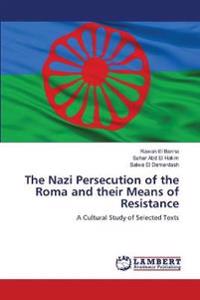 The Nazi Persecution of the Roma and their Means of Resistance