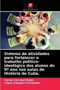 Sistema de atividades para fortalecer o trabalho político-ideológico dos alunos do 9° ano nas aulas de História de Cuba.