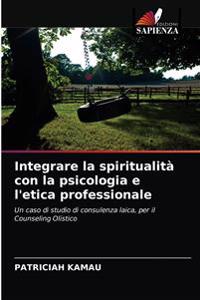 Integrare la spiritualità con la psicologia e l'etica professionale