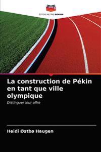 La construction de Pékin en tant que ville olympique