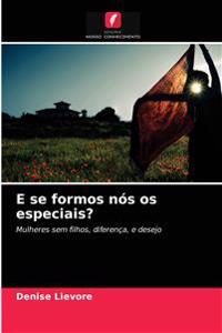 E se formos nós os especiais?