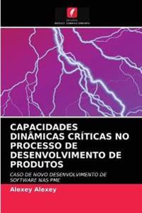 Capacidades Dinâmicas Críticas No Processo de Desenvolvimento de Produtos