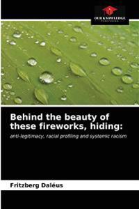 Behind the beauty of these fireworks, hiding