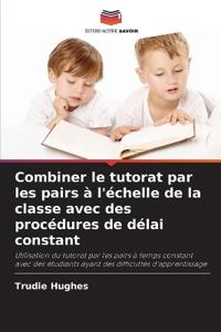 Combiner le tutorat par les pairs à l'échelle de la classe avec des procédures de délai constant