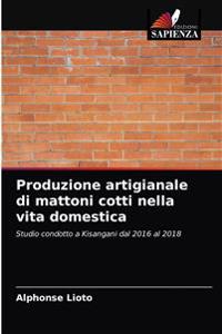 Produzione artigianale di mattoni cotti nella vita domestica
