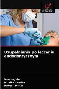 Uzupelnienia po leczeniu endodontycznym