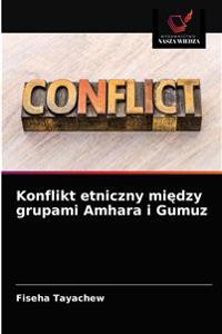 Konflikt etniczny miedzy grupami Amhara i Gumuz