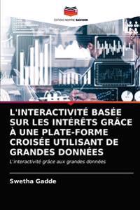 L'Interactivité Basée Sur Les Intérêts Grâce À Une Plate-Forme Croisée Utilisant de Grandes Données
