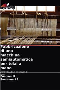 Fabbricazione di una macchina semiautomatica per telai a mano