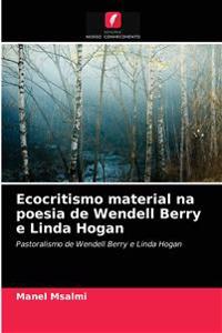 Ecocritismo material na poesia de Wendell Berry e Linda Hogan