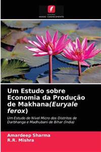Um Estudo sobre Economia da Produção de Makhana(Euryale ferox)