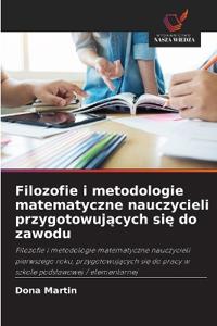 Filozofie i metodologie matematyczne nauczycieli przygotowujących się do zawodu