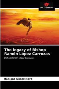 The legacy of Bishop Ramón López Carrozas