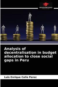 Analysis of decentralisation in budget allocation to close social gaps in Peru